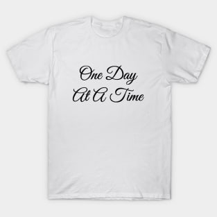 One Day At A Time Elegant Nice Quote T-Shirt